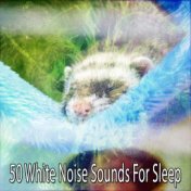 50 White Noise Sounds For Sleep