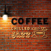 Coffee Chilled Jazz – Instrumental Music, Relaxed Jazz, Pure Piano, Jazz for Cafe & Restaurant