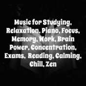 Music for Studying, Relaxation, Piano, Focus, Memory, Work, Brain Power, Concentration, Exams,  Reading, Calming, Chill, Zen