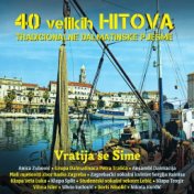 40 Velikih Hitova: Tradicionalne Dalmatinske Pjesme - Vratija Se Šime