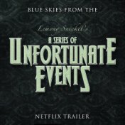 Blue Skies (From The "Lemony Snicket's a Series of Unfortunate Events" Netflix Trailer)
