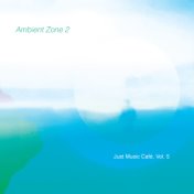 Ambient Zone 2 (Just Music Café, Vol. 5)