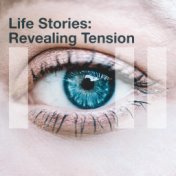 Life Stories: Revealing Tension