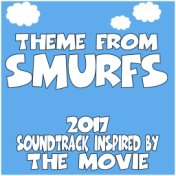 Theme from Smurfs (2017) Soundtrack Inspired by the Movie