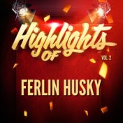 Highlights of Ferlin Husky, Vol. 2