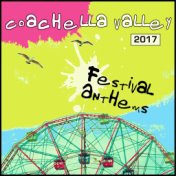 Coachella Valley 2017: Festival Anthems
