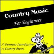 Country Music for Beginners (A Dummies Introduction to Country Music)