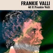 40 X Frankie Valli