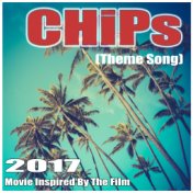 Chips (Theme Song) 2017