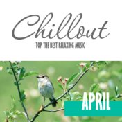 Chillout April 2017 - Top 10 Spring Relaxing Chill out & Lounge Music