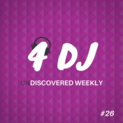 4 DJ: UnDiscovered Weekly #26