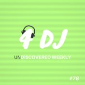 4 DJ: UnDiscovered Weekly #78