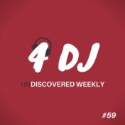 4 DJ: UnDiscovered Weekly #59