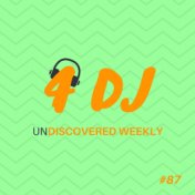 4 DJ: UnDiscovered Weekly #87