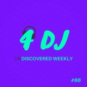4 DJ: UnDiscovered Weekly #66