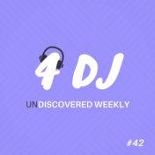 4 DJ: UnDiscovered Weekly #42