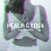 Healing Yoga Zen Chants: 2020 Ambient Music for Healing Meditation Therapy and Yoga Session
