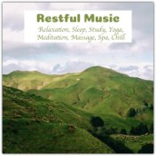 Restful Music: Relaxation, Sleep, Study, Yoga, Meditation, Massage, Spa, Chill