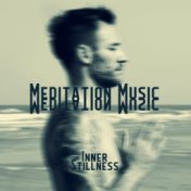 Meditation Music - Inner Stillness: Release Anxiety and Fears, Feel Inner Joy, Love, Warmth and Harmony