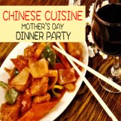 Chinese Cuisine Mother's Day Dinner Party