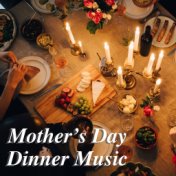 Mother's Day Dinner Music