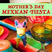 Mother's Day Mexican Fiesta