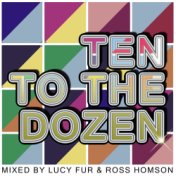Ten To The Dozen (Mixed by Ross Homson)