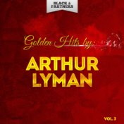 Golden Hits By Arthur Lyman Vol. 3