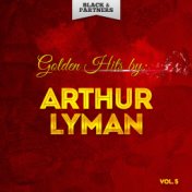 Golden Hits By Arthur Lyman Vol. 5