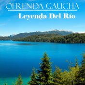Ofrenda Gaucha: Leyenda del Río