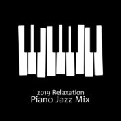 2019 Relaxation Piano Jazz Mix – Ambient Music, Coffee Relax, Instrumental Piano After Work, Restaurant Jazz, Relaxing Jazz Musi...