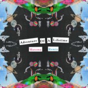 Adventure Of A Lifetime (Matoma Remix)