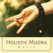 Holistic Mudra Music - Holy Chants for Reiki