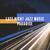 Late Night Jazz Music Paradise: Instrumental Smooth Jazz 2019 Music Compilation,Yacht Party Songs, Dancing All Night Long, Vinta...