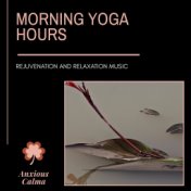 Morning Yoga Hours - Rejuvenation And Relaxation Music