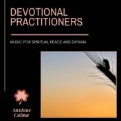 Devotional Practitioners - Music For Spiritual Peace And Dhyana