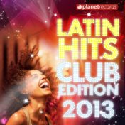 Latin Hits Club Edition 2013 (Kuduro, Salsa, Bachata, Merengue, Reggaeton, Fitness, Mambo, Timba, Cubaton, Dembow, Cumbia)