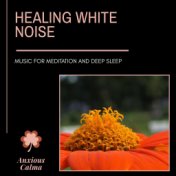 Healing White Noise - Music For Meditation And Deep Sleep