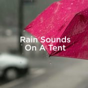 Rain Sounds On A Tent