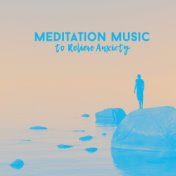 Meditation Music to Relieve Anxiety: Relaxation Music to Relieve Stress, Relax Therapy Music, Calm Down, Harmony for Body and Mi...