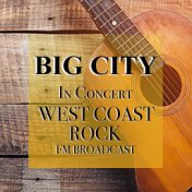 Big City In Concert West Coast Rock FM Broadcast