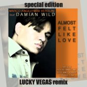 Almost Felt Like Love (Lucky Vegas Remix)