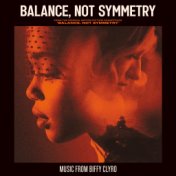 Balance, Not Symmetry (From the Original Motion Picture Soundtrack 'Balance, Not Symmetry')