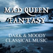Mad Queen Fantasy Dark & Moody Classical Music