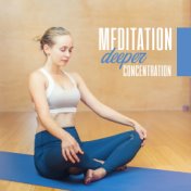 Meditation Deeper Concentration: 2019 Ambient New Age Music for Yoga Training & Deep Relaxation, Better Body & Soul Connection, ...