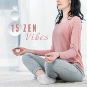 15 Zen Vibes - Chakra Zone, Meditation Awareness, Harmony of Deep Meditation , Yoga Music, Inner Balance, Mindfulness Relaxation...