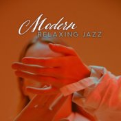 Modern Relaxing Jazz – 15 Jazz Collection for Relaxation, Gentle Jazz for Restaurant, Coffee Music, Jazz Lounge, Instrumental Ja...