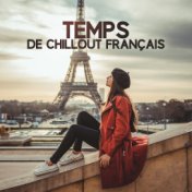 Temps De Chillout Français - Compilation de Chillout Musique Relaxante Détente 2019