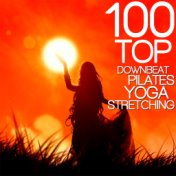 100 Top Downbeat, Pilates, Yoga, Stretching (Fitness Workout Music)