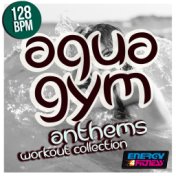 Aqua Gym 128 BPM Anthems Workout Collection